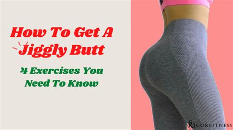 How To Get a Jiggly Butt: 7